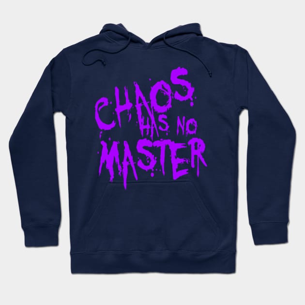 Chaos Has No Master Messy Philosophical Quote Hoodie by taiche